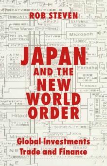 Japan and the New World Order : Global Investments, Trade and Finance