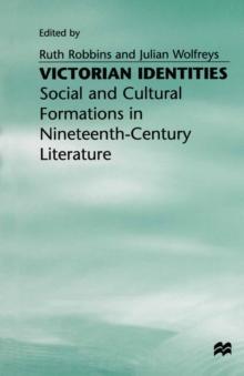 Victorian Identities : Social and Cultural Formations in Nineteenth-Century Literature