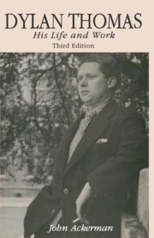 Dylan Thomas : His Life and Work