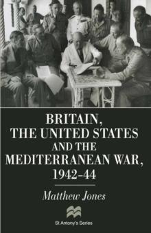 Britain, the United States and the Mediterranean War 1942-44