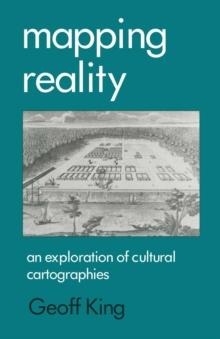 Mapping Reality : An Exploration of Cultural Cartographies