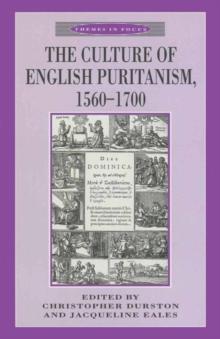 The Culture of English Puritanism 1560-1700