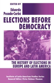 Elections before Democracy: The History of Elections in Europe and Latin America