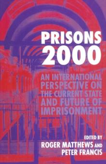 Prisons 2000 : An International Perspective on the Current State and Future of Imprisonment