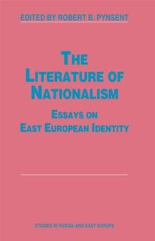 The Literature of Nationalism : Essays on East European Identity