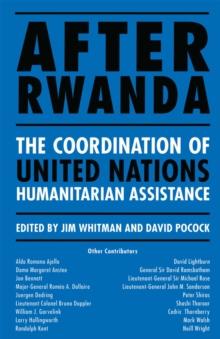 After Rwanda : The Coordination of United Nations Humanitarian Assistance