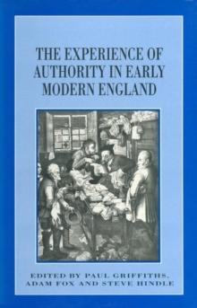 The Experience of Authority in Early Modern England