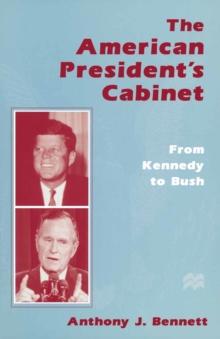 The American President's Cabinet : From Kennedy to Bush