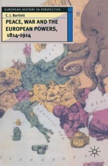 Peace, War and the European Powers, 1814-1914