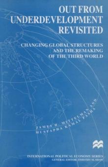 Out from Underdevelopment Revisited : Changing Global Structures and the Remaking of the Third World