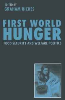 First World Hunger : Food Security and Welfare Politics