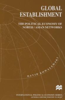 Global Establishment : The Political Economy of North/Asian Networks