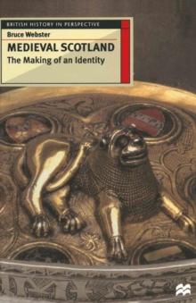 Medieval Scotland : The Making of an Identity