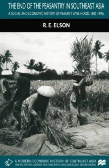 The End of the Peasantry in Southeast Asia : A Social and Economic History of Peasant Livelihood, 1800-1990s