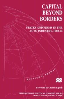 Capital beyond Borders : States and Firms in the Auto Industry, 1960-94