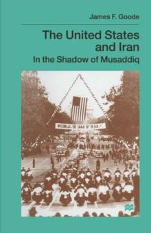 The United States and Iran : In the Shadow of Musaddiq