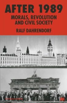 After 1989 : Morals, Revolution and Civil Society