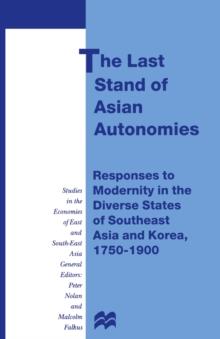 The Last Stand of Asian Autonomies : Responses to Modernity in the Diverse States of Southeast Asia and Korea, 1750-1900