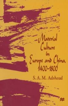 Material Culture in Europe and China, 1400-1800 : The Rise of Consumerism