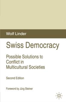 Swiss Democracy : Possible Solutions to Conflict in Multicultural Societies