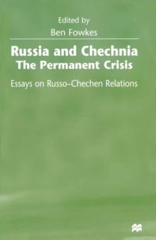 Russia and Chechnia: The Permanent Crisis : Essays on Russo-Chechen Relations