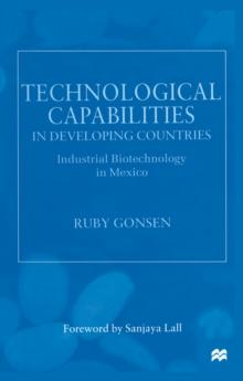 Technological Capabilities in Developing Countries : Industrial Biotechnology in Mexico