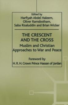 The Crescent and the Cross : Muslim and Christian Approaches to War and Peace