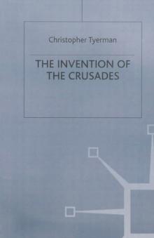 The Invention of the Crusades