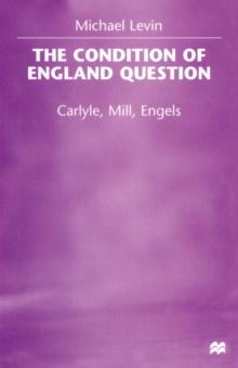 The Condition of England Question : Carlyle, Mill, Engels