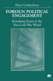 Foreign Political Engagement : Remaking States in the Post-Cold War World