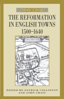 The Reformation in English Towns, 1500-1640