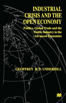 Industrial Crisis and the Open Economy : Politics, Global Trade and the Textile Industry in the Advanced Economies