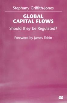 Global Capital Flows : Should they be Regulated?