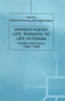 Women's Poetry, Late Romantic to Late Victorian : Gender and Genre, 1830-1900