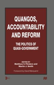 Quangos, Accountability and Reform : The Politics of Quasi-Government