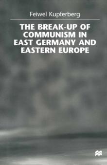 The Break-up of Communism in East Germany and Eastern Europe