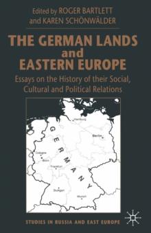 The German Lands and Eastern Europe : Essays on the History of their Social, Cultural and Political Relations