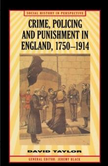 Crime, Policing and Punishment in England, 1750-1914