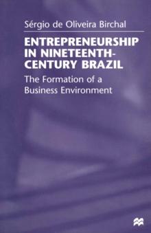 Entrepreneurship in Nineteenth-Century Brazil : The Formation of a Business Environment