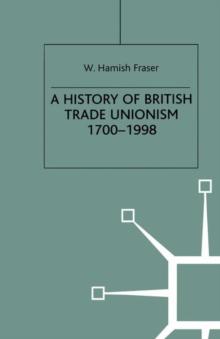 A History of British Trade Unionism 1700-1998