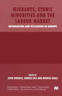 Migrants, Ethnic Minorities and the Labour Market : Integration and Exclusion in Europe