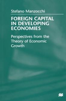 Foreign Capital In Developing Economies : Perspectives from the Theory of Economic Growth