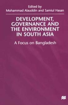 Development, Governance and Environment in South Asia : A Focus on Bangladesh