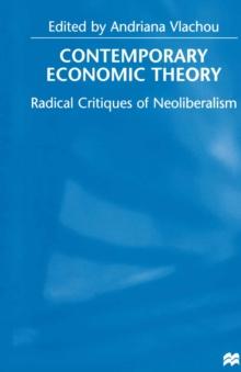 Contemporary Economic Theory : Radical Critiques of Neoliberalism