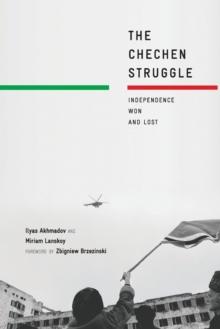 The Chechen Struggle : Independence Won and Lost