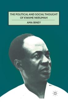 The Political and Social Thought of Kwame Nkrumah