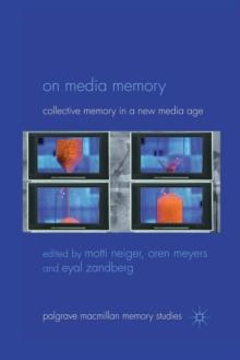 On Media Memory : Collective Memory in a New Media Age