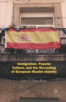 Immigration, Popular Culture, and the Re-routing of European Muslim Identity