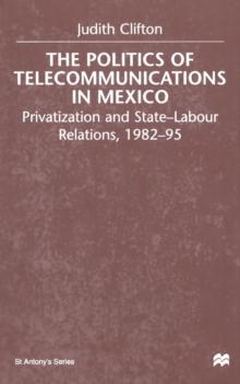 The Politics of Telecommunications In Mexico : The Case of the Telecommunications Sector