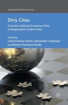 Dirty Cities : Towards a Political Economy of the Underground in Global Cities